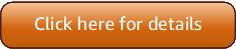 Orange button with text "Click here for details".